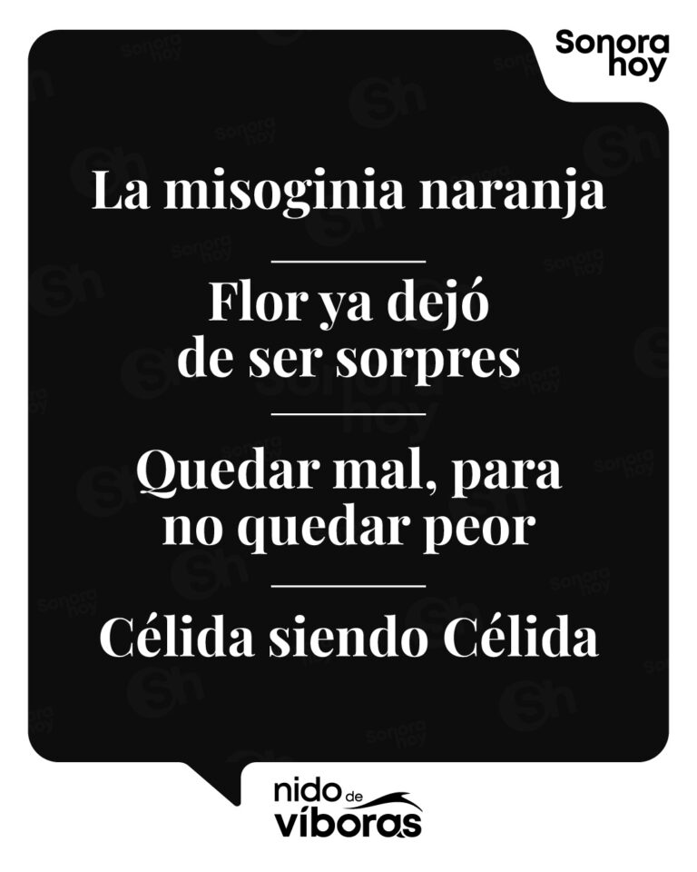 | La misoginia naranja | Flor ya dejó de ser sorpresa | Quedar mal, paran no quedar peor | Célida siendo Célida